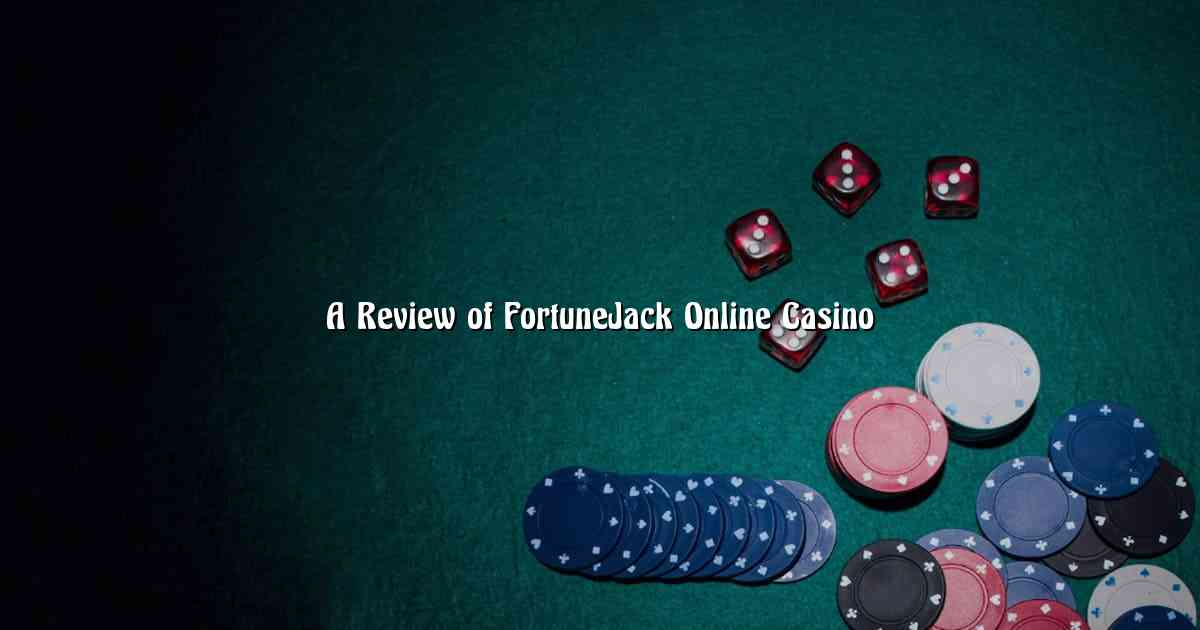 A Review of FortuneJack Online Casino
