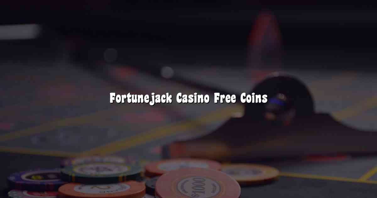 Fortunejack Casino Free Coins