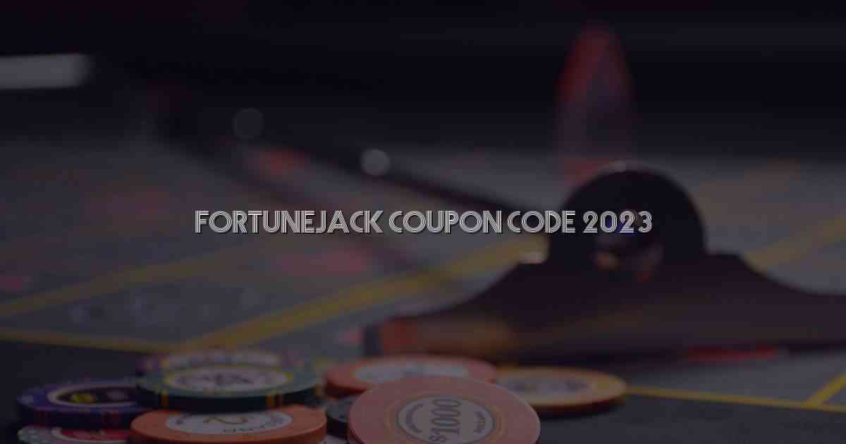 Fortunejack Coupon Code 2023