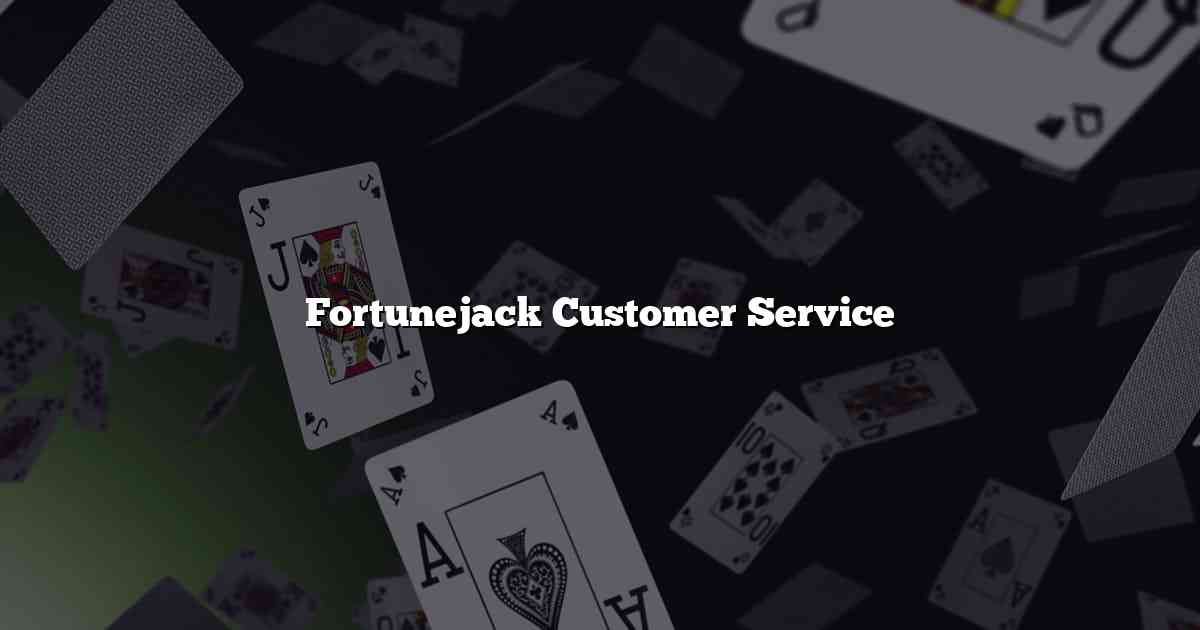 Fortunejack Customer Service