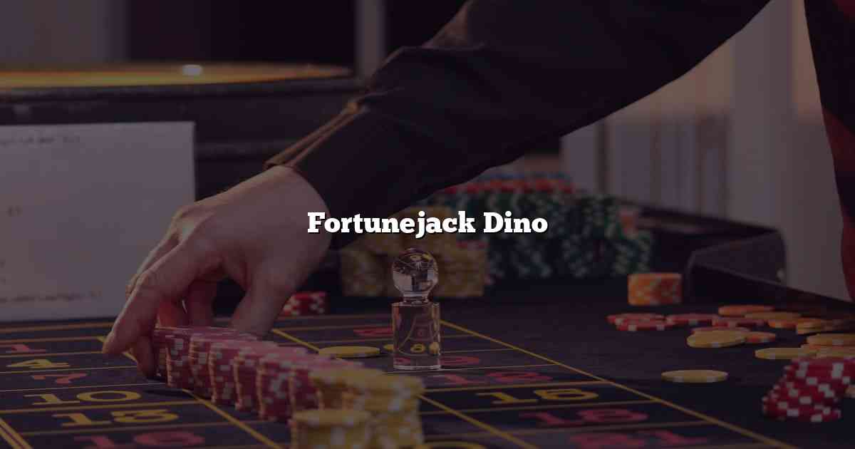 Fortunejack Dino