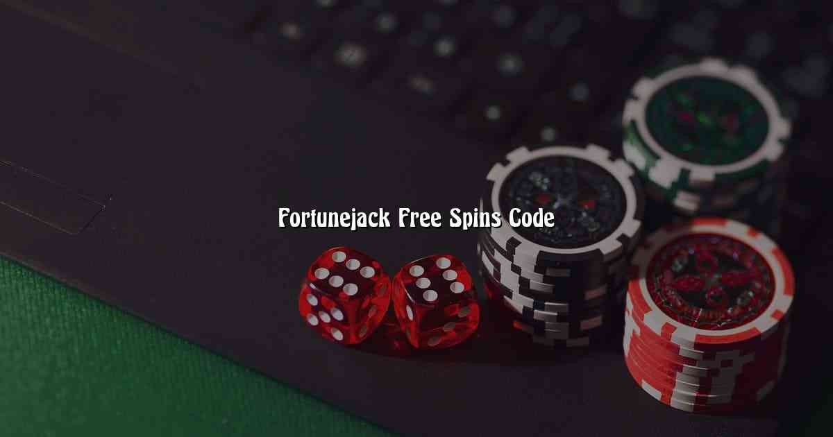 Fortunejack Free Spins Code