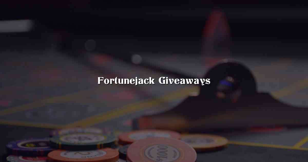 Fortunejack Giveaways