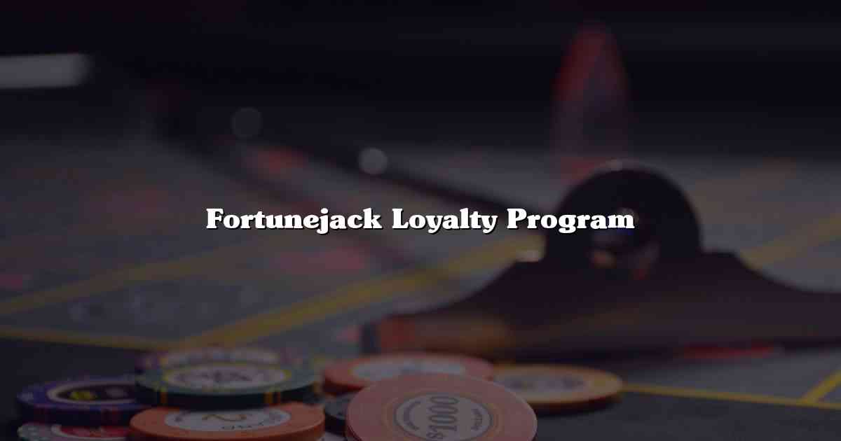 Fortunejack Loyalty Program