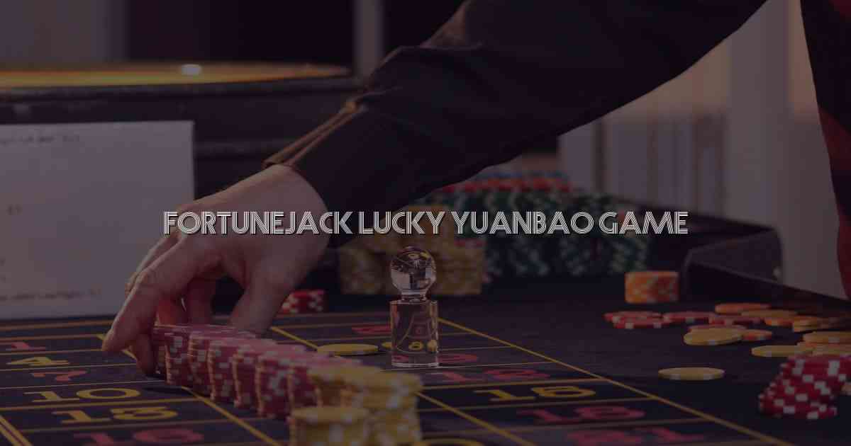 Fortunejack Lucky Yuanbao Game