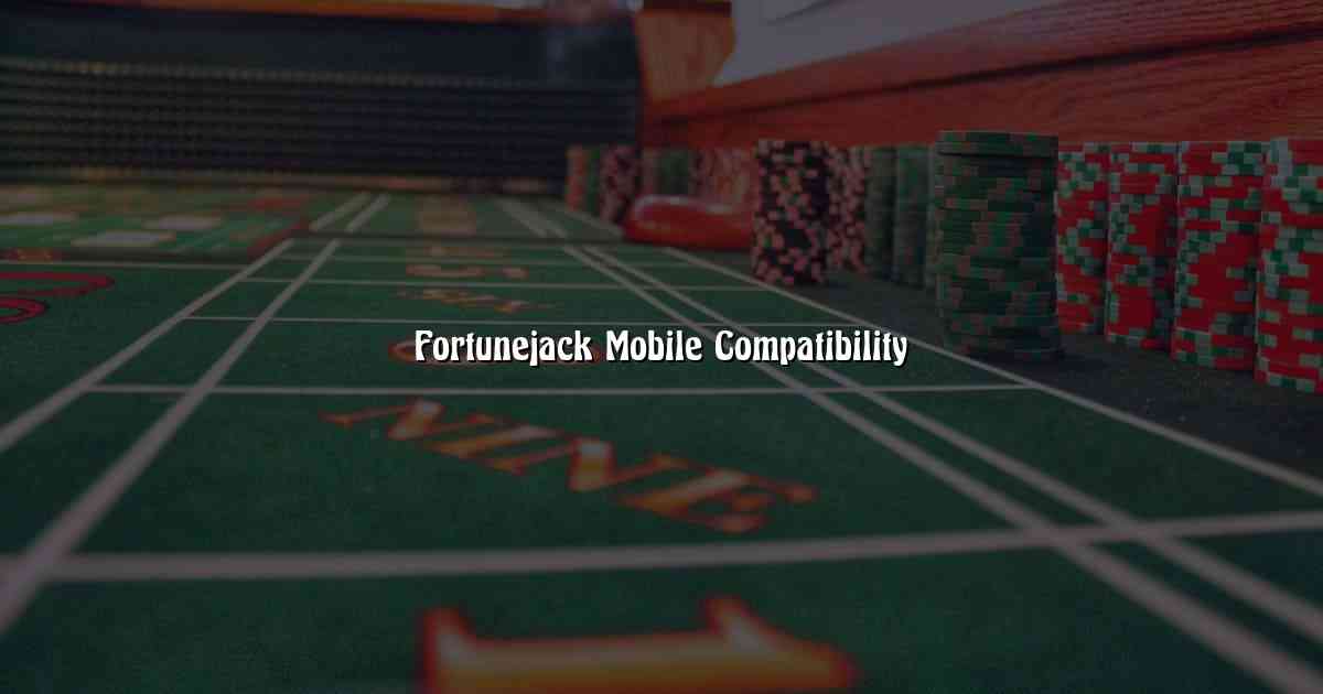 Fortunejack Mobile Compatibility