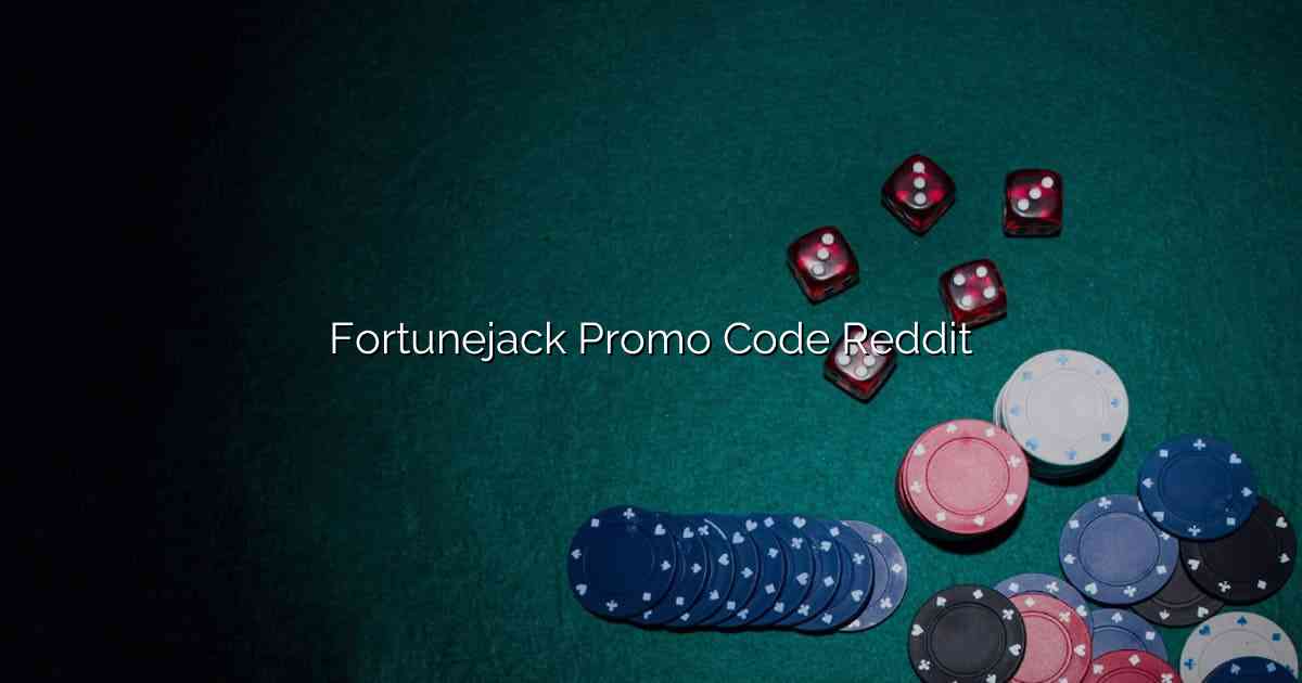 Fortunejack Promo Code Reddit