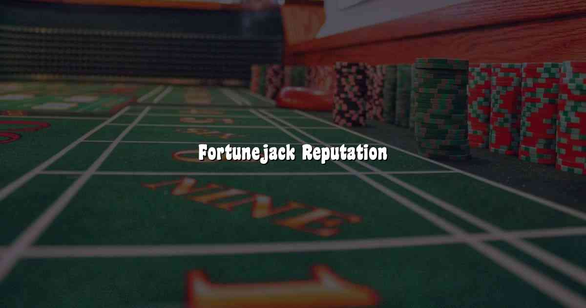 Fortunejack Reputation